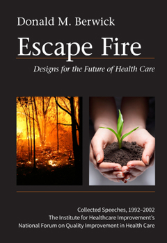 Hardcover Escape Fire: Designs for the Future of Health Care Book