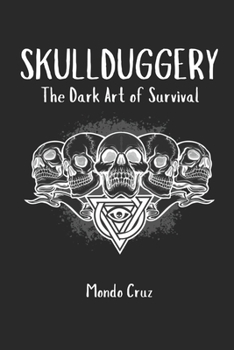 Paperback Skullduggery: The Dark Art of Survival Book