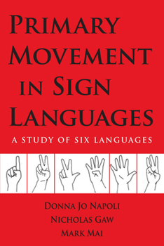 Hardcover Primary Movement in Sign Languages: A Study of Six Languages Book