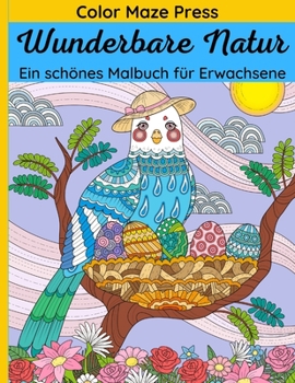 Paperback Wunderbare Natur - Ein schönes Malbuch für Erwachsene: 65 einzigartige Bilder von wilden Tieren, Haustieren, Vögeln, Fischen, Reptilien und Insekten i [German] Book