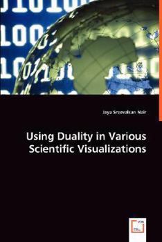 Paperback Using Duality in Various Scientific Visualizations Book