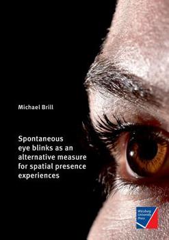 Paperback Spontaneous eye blinks as an alternative measure for spatial presence experiences Book