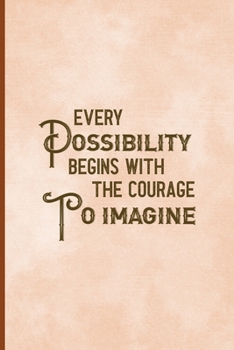 Paperback Every Possibility Begins With The Courage To Imagine: Notebook Journal Composition Blank Lined Diary Notepad 120 Pages Paperback Peach Texture SteamPu Book