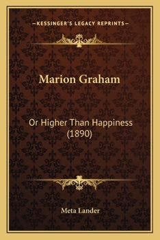 Paperback Marion Graham: Or Higher Than Happiness (1890) Book