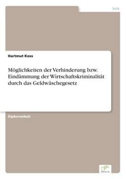 Paperback Möglichkeiten der Verhinderung bzw. Eindämmung der Wirtschaftskriminalität durch das Geldwäschegesetz [German] Book