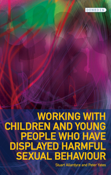 Paperback Working with Children and Young People Who Have Displayed Harmful Sexual Behaviour Book