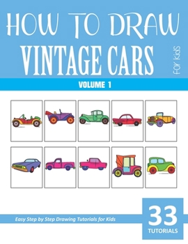 Paperback How to Draw Vintage Cars for Kids - Volume 1 Book
