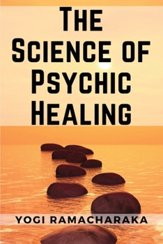 The Science of Psychic Healing