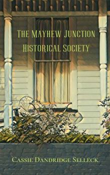 The Mayhew Junction Historical Society - Book #2 of the Beanie Bradsher