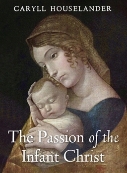 Paperback The Passion of the Infant Christ Book