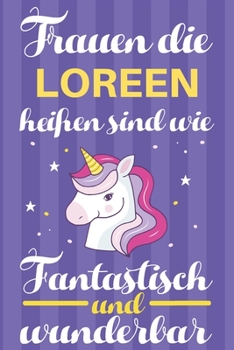 Paperback Notizbuch: Frauen Die Loreen Hei?en Sind Wie Einh?rner (120 linierte Seiten, Softcover) Tagebebuch, Reisetagebuch, Skizzenbuch F? [German] Book