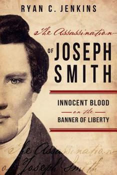 Paperback Assassination of Joseph Smith: Innocent Blood on the Banner of Liberty Book