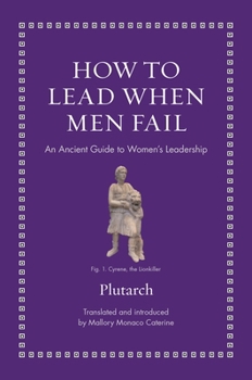 Hardcover How to Lead When Men Fail: An Ancient Guide to Women's Leadership Book