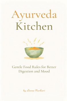 Paperback Ayurveda Kitchen: Gentle Food Rules for Better Digestion and Mood Book