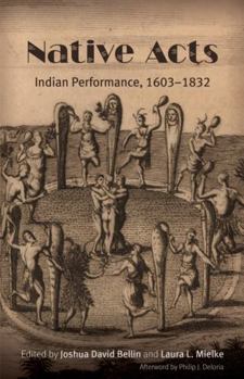 Paperback Native Acts: Indian Performance, 1603-1832 Book