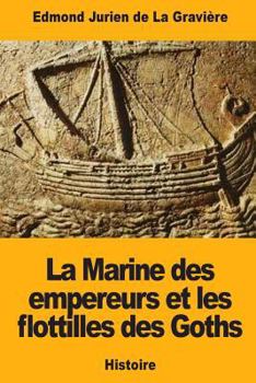 La Marine des empereurs et les flottilles des Goths