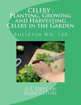 Paperback Celery: Planting, Growing and Harvesting Celery in the Garden: Bulletin No. 144 Book