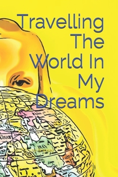 Paperback Travelling The World In My Dreams Book