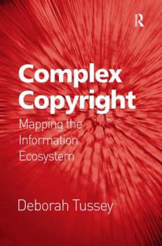 Hardcover Complex Copyright: Mapping the Information Ecosystem Book