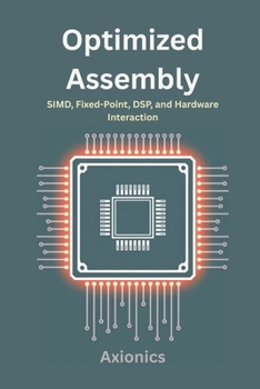 Paperback Optimized Assembly: SIMD, Fixed-Point, DSP, and Hardware Interaction Book
