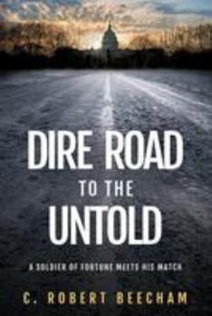 Paperback Dire Road to the Untold: A Soldier Of Fortune Meets His Match Book