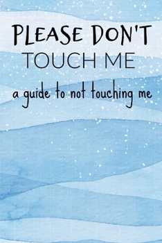 Paperback Please Don't Touch Me a Guide To Not Touching Me: Homework Book Notepad Notebook Composition and Journal Gratitude Dot Diary Book