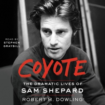 Coyote: The Dramatic Lives of Sam Shepard