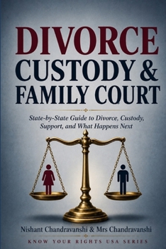 KNOW YOUR RIGHTS, USA :- Divorce, Custody, and Family Court Basics: A State-by-State Guide to Filing, Custody, Support, and What Comes After