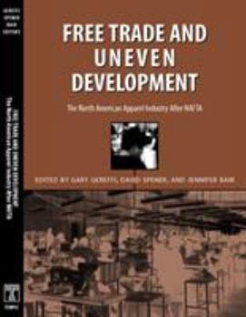 Paperback Free Trade & Uneven Development: North American Apparel Industry After NAFTA Book