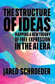 Paperback The Structure of Ideas: Mapping a New Theory of Free Expression in the AI Era Book