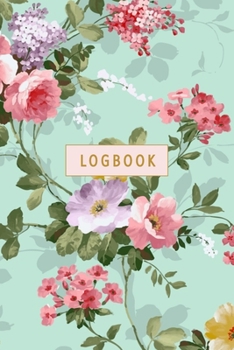 Logbook: Internet Address & Password Book for Women. Vintage Roses Pretty Floral Online Organizer Journal in Alphabetical Order for Websites, Username, Password & Notes