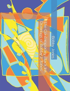 Paperback The Contemporary Black Ink Drawings of Bobby J. Jones Book