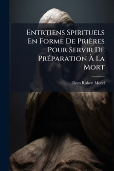 Paperback Entrtiens Spirituels En Forme De Prières Pour Servir De Préparation À La Mort [French] Book