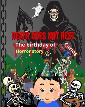 Death does not rest The birthday of Carlos story horror: The birthday of Carlos