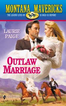 Outlaw Marriage (Montana Mavericks) - Book #11 of the Montana Mavericks: Wed in Whitehorn
