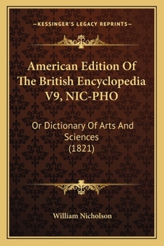 Paperback American Edition Of The British Encyclopedia V9, NIC-PHO: Or Dictionary Of Arts And Sciences (1821) Book