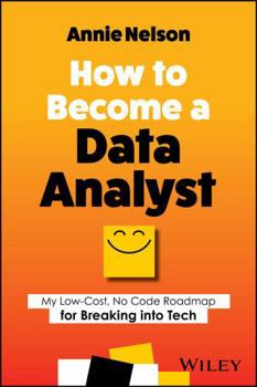 Paperback How to Become a Data Analyst: My Low-Cost, No Code Roadmap for Breaking Into Tech Book