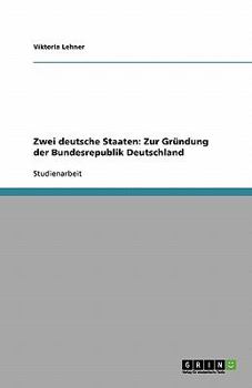 Paperback Zwei deutsche Staaten: Zur Gründung der Bundesrepublik Deutschland [German] Book