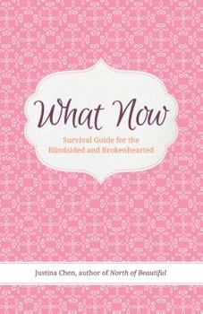 Paperback What Now: Survival Guide for the Blindsided and Brokenhearted Book