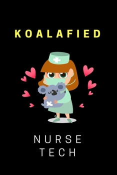Koalafied Nurse Tech: Notebook Gag Gift for Veterinarian, Vet Tech, Veterinary Office Staff College Ruled Lined Notes Journal