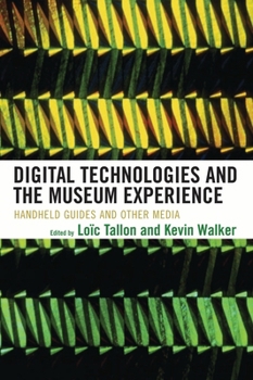 Paperback Digital Technologies and the Museum Experience: Handheld Guides and Other Media Book