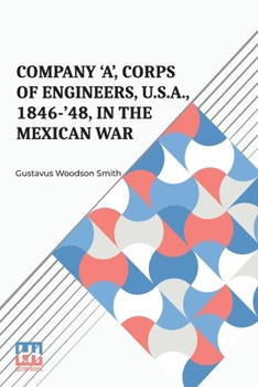 Paperback Company 'A', Corps Of Engineers, U.S.A., 1846-'48, In The Mexican War Book