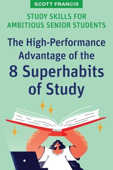 Paperback Study Skills for Ambitious Senior Students: The High-Performance Advantage of the 8 Superhabits of Study Book