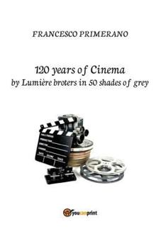 Paperback 120 years of cinema by Lumière brothers in 50 shades of grey Book