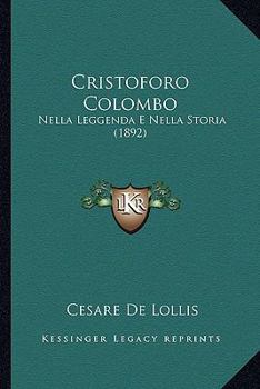 Paperback Cristoforo Colombo: Nella Leggenda E Nella Storia (1892) [Italian] Book