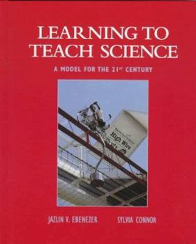 Hardcover Learning to Teach Science: A Model for the 21st Century Book