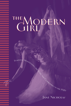Paperback The Modern Girl: Feminine Modernities, the Body, and Commodities in the 1920s Book