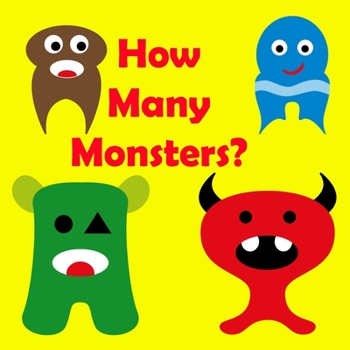 Paperback How Many Monsters?: Picture Puzzle Book for Kids. Bright Colorful Pictures of Cute Friendly Monsters for Children's Counting 1 - 20 Learni Book