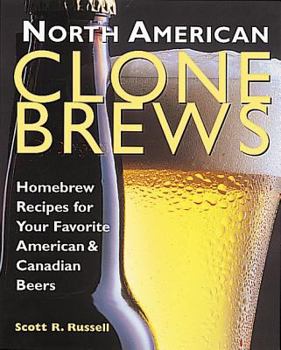 Paperback North American Clone Brews: Homebrew Recipes for Your Favorite American & Canadian Beers Book