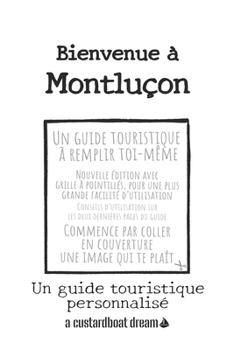 Bienvenue ? Montlu?on: Un guide touristique personnalis?